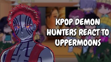 KPop Demon Hunters React To Uppermoons || Gacha React