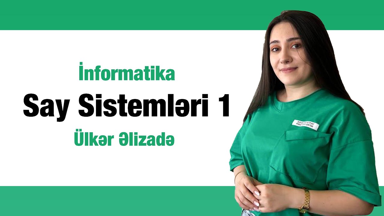 İNFORMATİKA sistemli dərs 5 | Say sistemləri - Əsas keçid üsulları | Ülkər Əlizadə