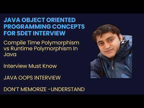 Java OOPs for SDET Interviews #11 :Compile Time Polymorphism vs Runtime Polymorphism In Java