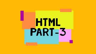HTML Part 3 for class6 and Class 7
