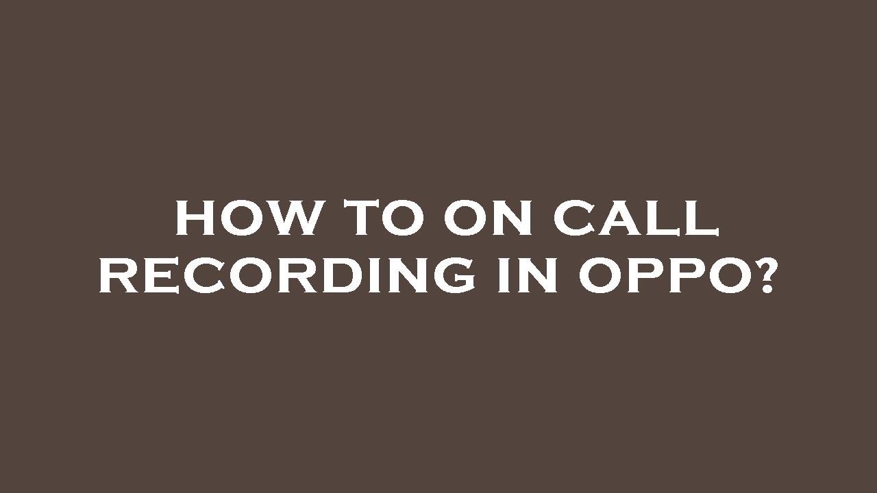 How To On Call Recording In Oppo YouTube how-to-on-call-recording-in-oppo-youtube