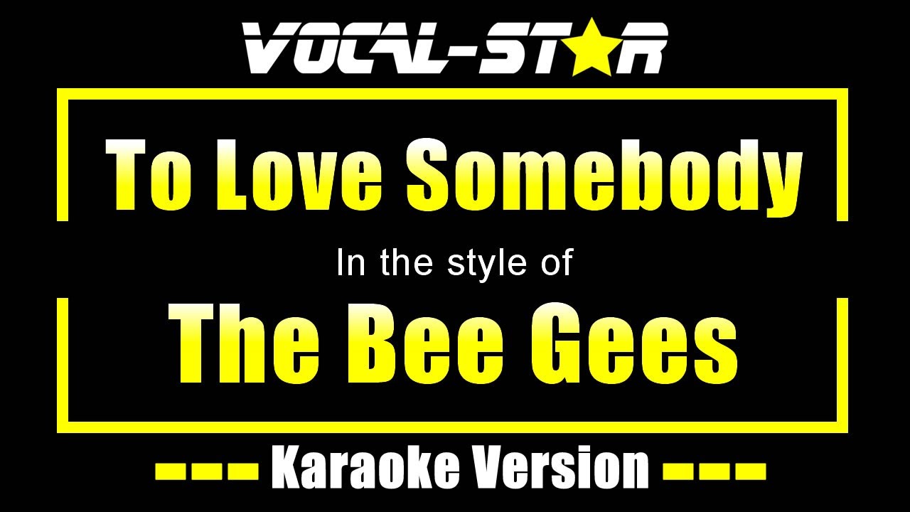 To Love Somebody Karaoke | The Bee Gees Karaoke Version