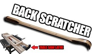Homemade Back Scratcher (Using the Table Saw Lathe)