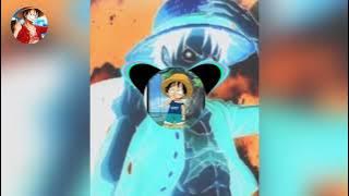 Dj.  Remix Luffy Aho -Baka-Mon key -D Luffy (168k)