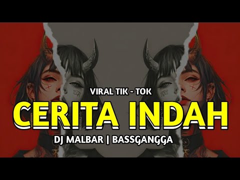 DJ CERITA INDAH VIRAL TIK - TOK ( DJ MALBAR) BASSGANGGA TERBARU 