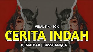 Dj Cerita Indah Viral Tik  Tok  Dj Malbar Bassgangga Terbaru 