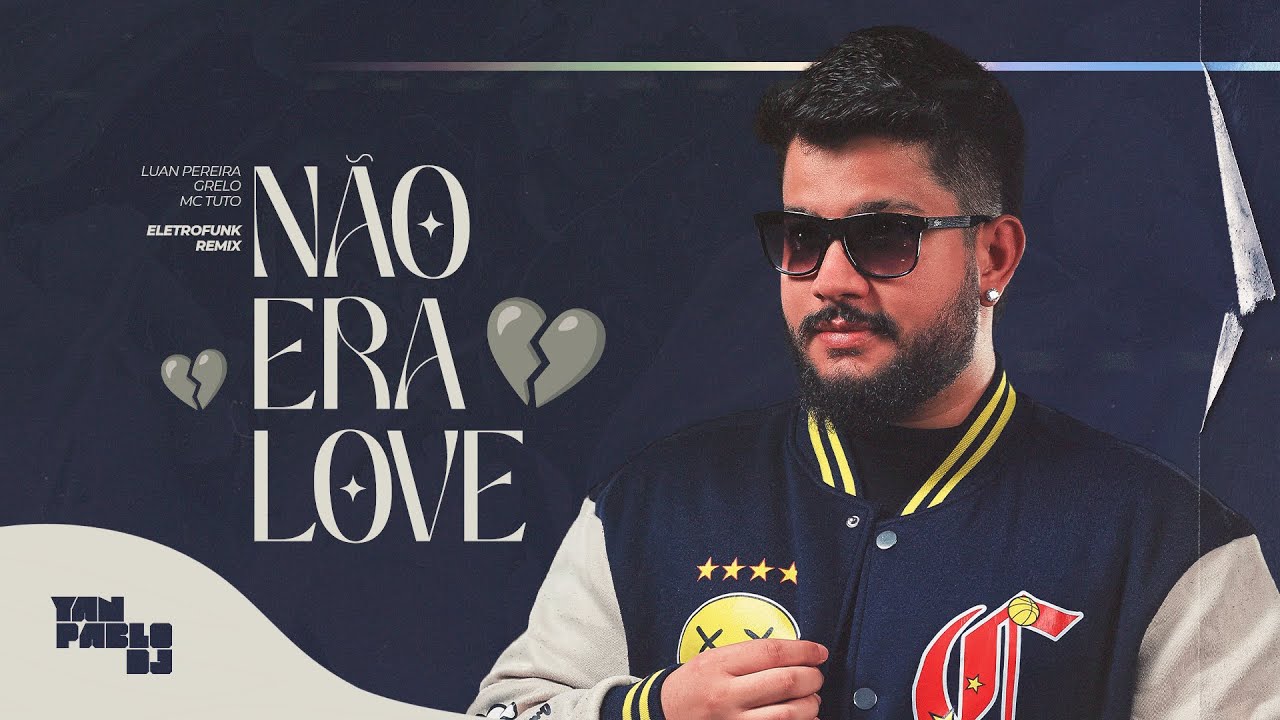 NÃO ERA LOVE (ELETROFUNK REMIX) Yan Pablo DJ - Luan Pereira, Grelo