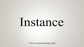 How To Say Instance
