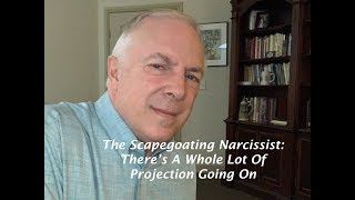 The Scapegoating Narcissist:  There's A Whole Lot Of Projection Going On