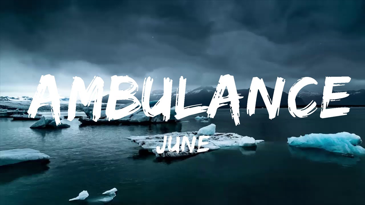 june Ambulance (Lyrics) YouTube