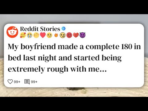 My boyfriend made a complete 180 in bed last night and started being ...