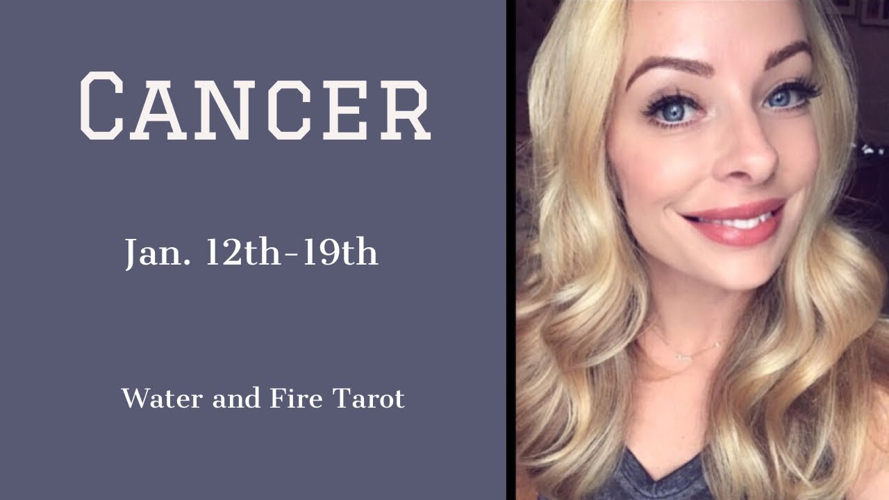 Cancer:  Jan. 12th-19th  
