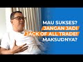 Mau sukses jangan jadi jack of all trade maksudnya  helmy yahya bicara