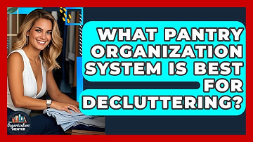 What Pantry Organization System Is Best For Decluttering? - Your Organization Mentor