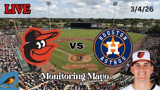 Baltimore Orioles vs Houston Astros | LIVE! Play-by-Play & Commentary | 3/4/26 | Monitoring Mayo