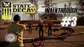 State of decay Walkthrough Part 3 Gameplay No Commentary [HD]