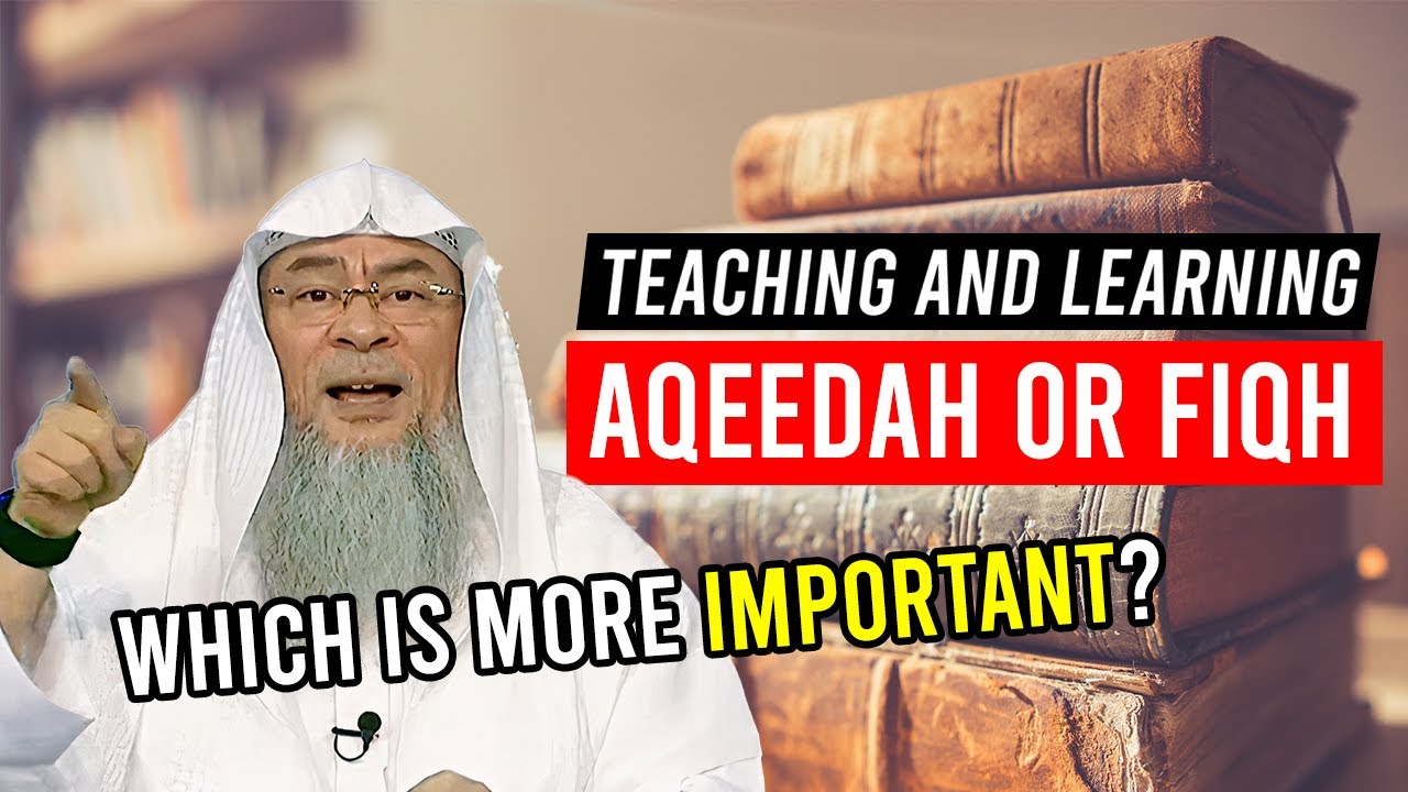 Is Teaching Learning Aqeedah More Important Than Fiqh 4K Assim Al is-teaching-learning-aqeedah-more-important-than-fiqh-4k-assim-al