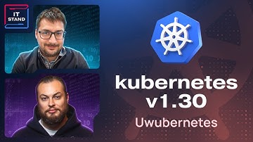 Kubernetes v1.30 - Безопасность и нововведения - Алексей Федулаев