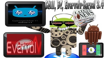 HP TouchPad News: CyanogenMod11, Bluetooth and 3.4 Kernel Coming Soon!