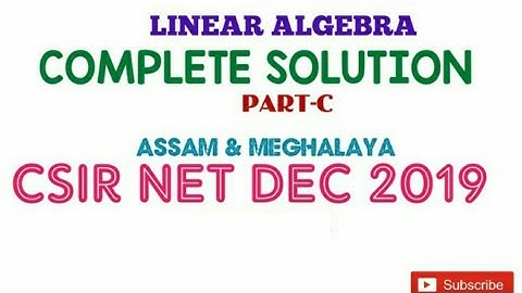 CSIR NET Dec 2019 || Linear Algebra|| part-c Full Solution|| Assam and Meghalya
