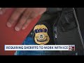 Requiring sheriffs to work with ICE
