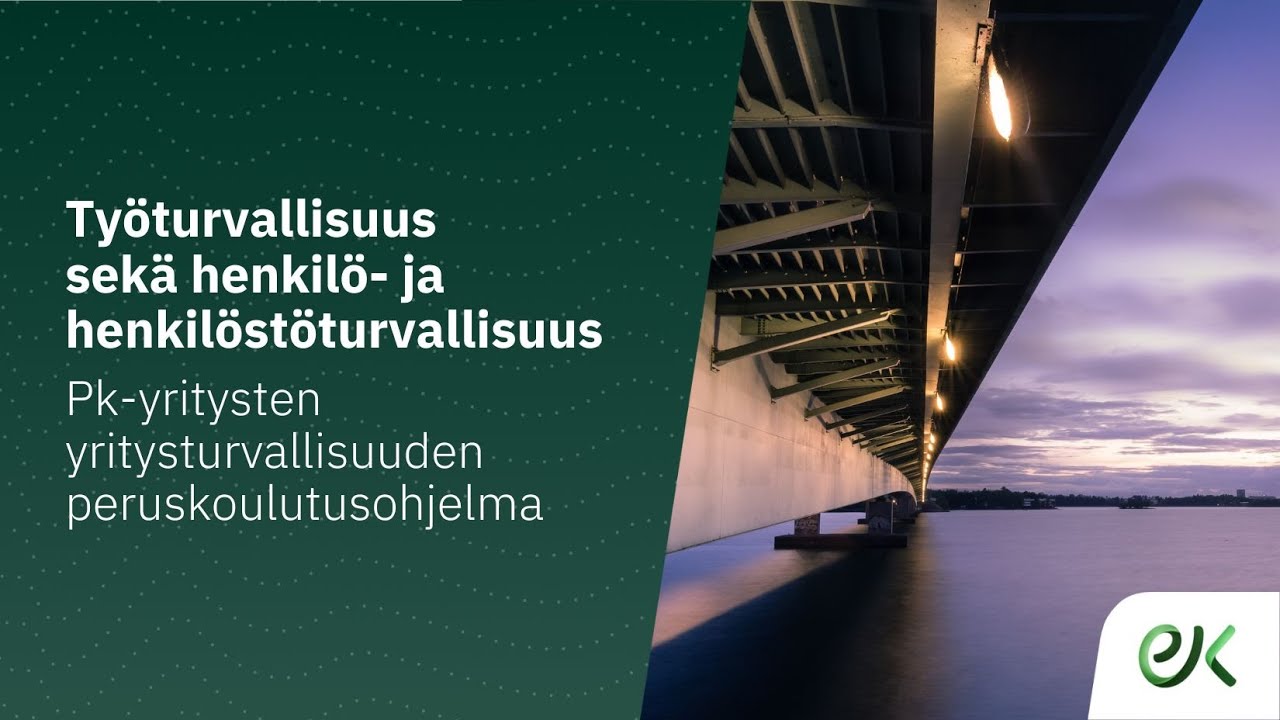 Pk-yritysten yritysturvallisuuden peruskoulutus | Osa 3: Työturvallisuus & Henkilöturvallisuus