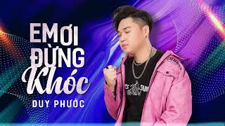 EM ƠI ĐỪNG KHÓC - DUY PHUOC | Piano Version | Bài hát tâm trạng nhất 2023 #duyphuoc #emoidungkhoc Resimi