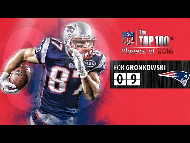 09 rob gronkowski te patriots top 100 players of 2016