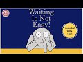 Waiting Is Not Easy! | An Elephant &amp; Piggie | Fan's animated book