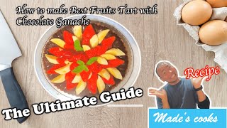 The Ultimate Guide to make Best Fruit Tart with Chocolate Ganache