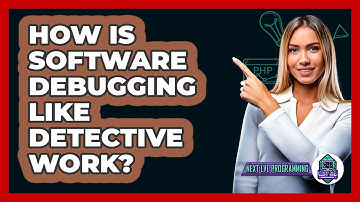 How Is Software Debugging Like Detective Work? - Next LVL Programming