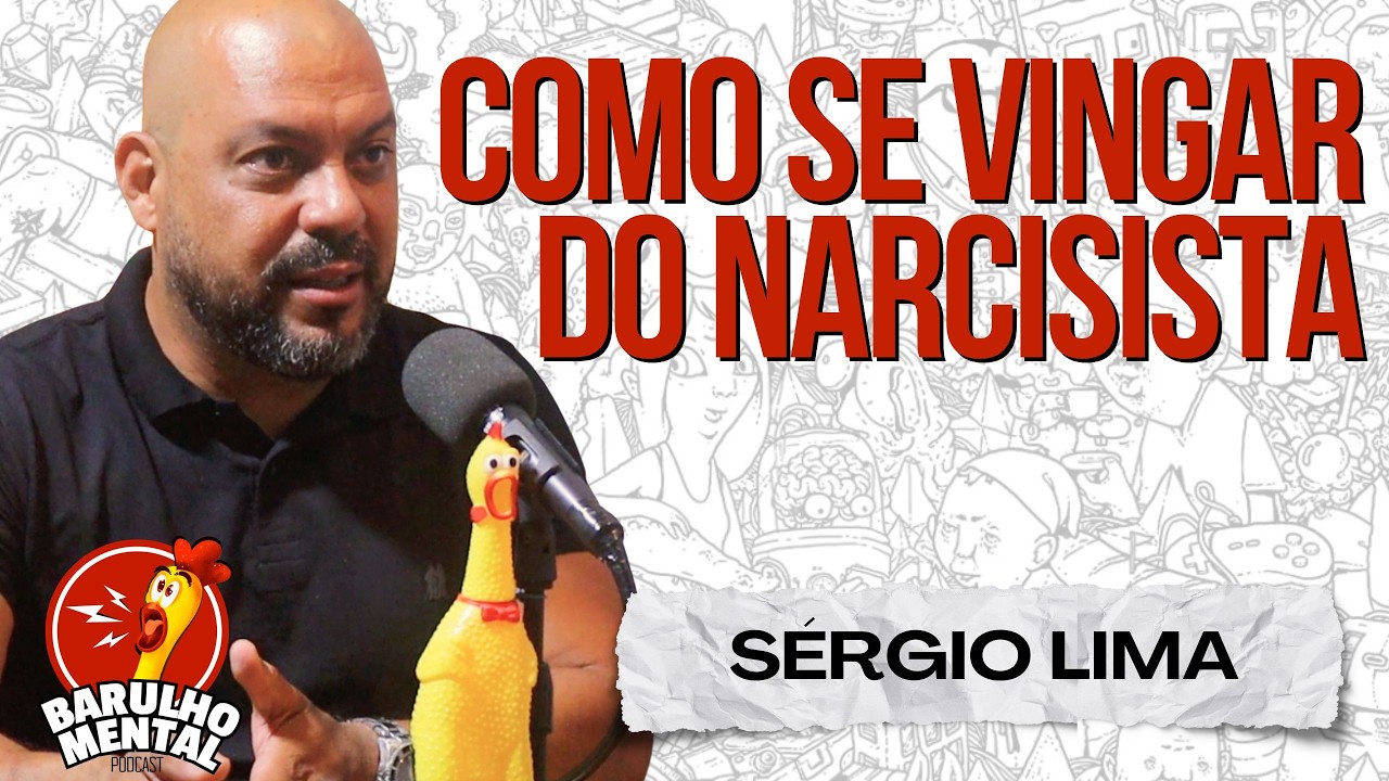 COMO SE VINGAR DOS NARCISISTAS com Sérgio Lima - Barulho Mental Podcast