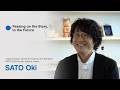Interview Video Series “Passing on the Story, to the Future”【SATO Oki】