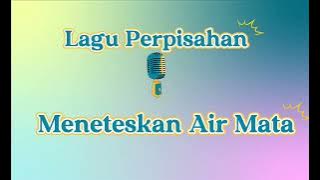 LAGU PERPISAHAN MENETESKAN AIR MATA I LIRIK