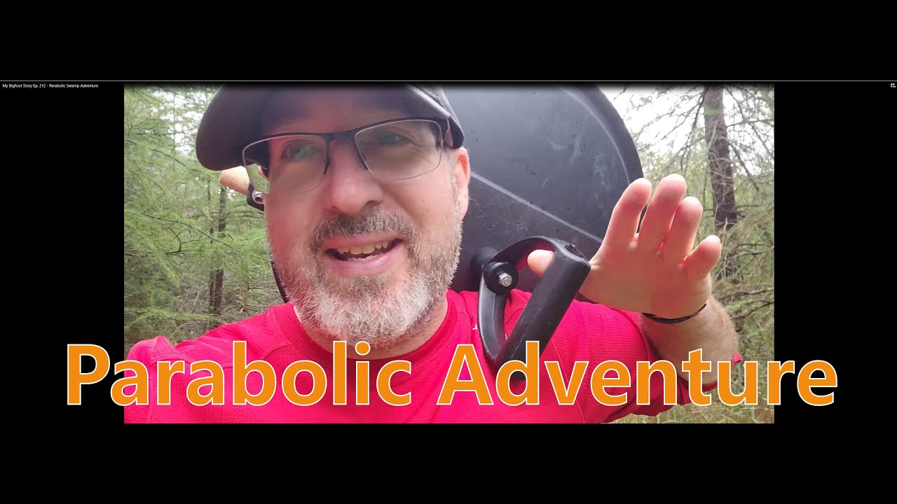 My Bigfoot Story Ep. 212 - Parabolic Swamp Adventure
