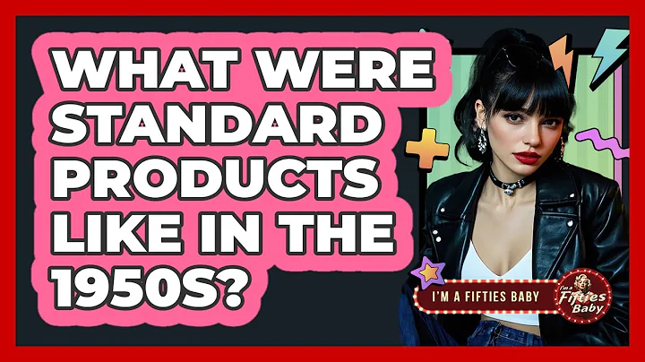 What Were Standard Products Like in the 1950s?