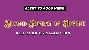 THE SUNDAY REFLECTION: The Second Sunday of Advent