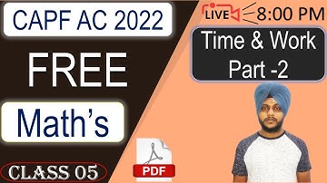CAPF AC 2022 Maths - TIme & Work | Class 05 || by Balwinder Singh #CDSMATHS #AFCATMATHS #CAPFMATHS
