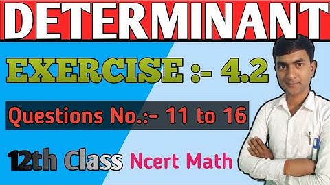 Exercise :- 4.2 Questions No.:- 11 to 16 | 12th Class | Ncert Math