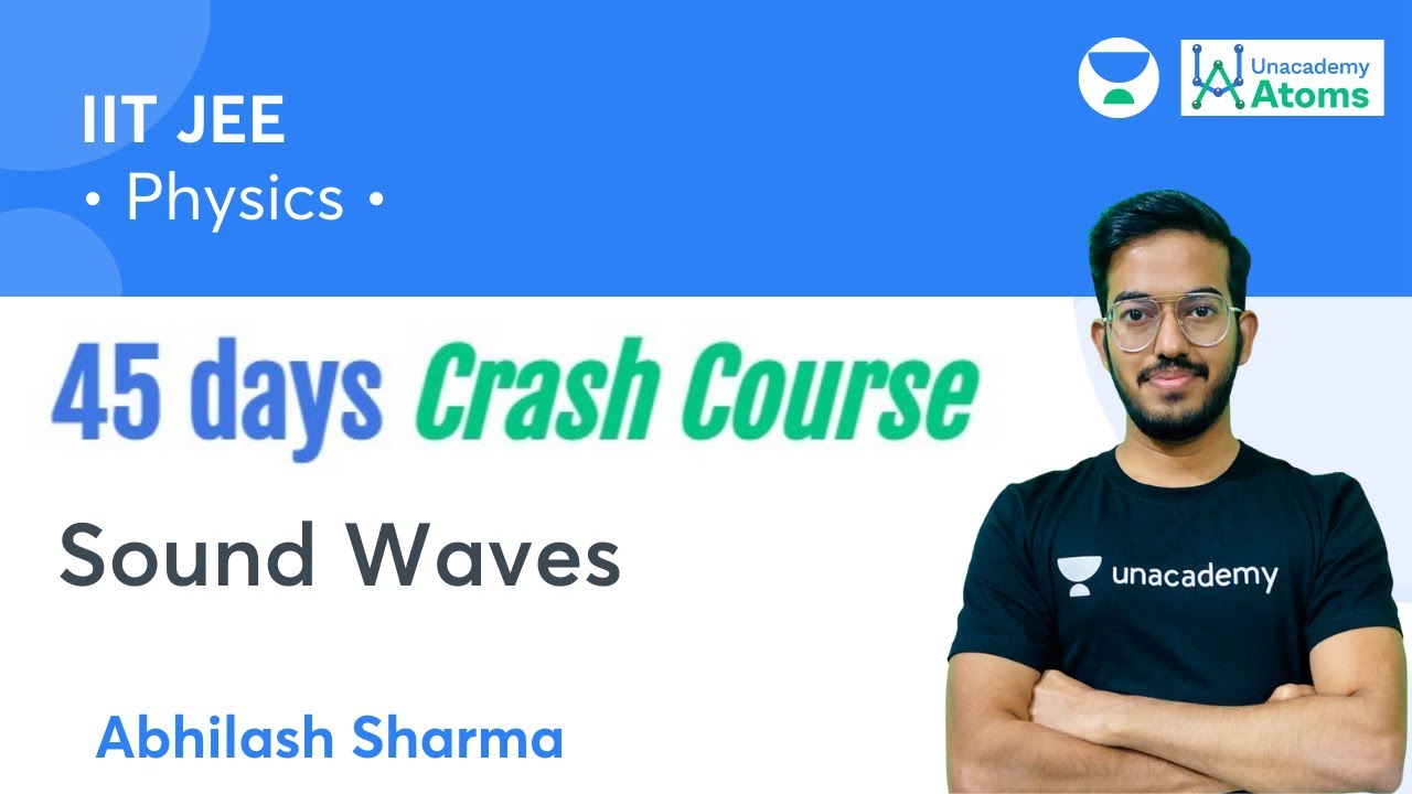 Sound Waves | 45 Days Crash Course | JEE | Abhilash Sharma | Unacademy Atoms