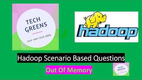 Hadoop Tutorial | Hadoop Scenario | Out Of Memory | Interview Question