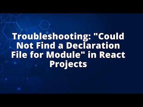 Troubleshooting: "Could Not Find a Declaration File for Module" in React Projects