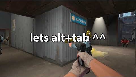 when i try to alt tab out of tf2 (gone wrong)