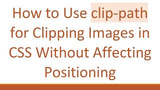 How to Use clip-path for Clipping Images in CSS Without Affecting Positioning