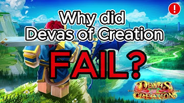 Why Devas of Creation FAILED