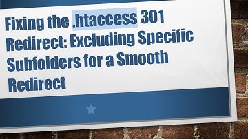 Fixing the .htaccess 301 Redirect: Excluding Specific Subfolders for a Smooth Redirect