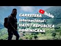 CARRETERA INTERNACIONAL REPUBLICA DOMINICANA Y HAITÍ.