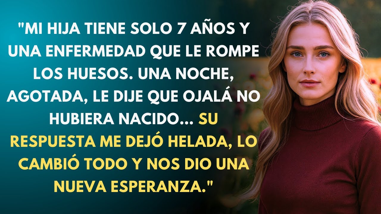 Al Límite, Le Dije A Mi Hija Que Ojalá No Hubiera Nacido—Pero Su Reacción Me...