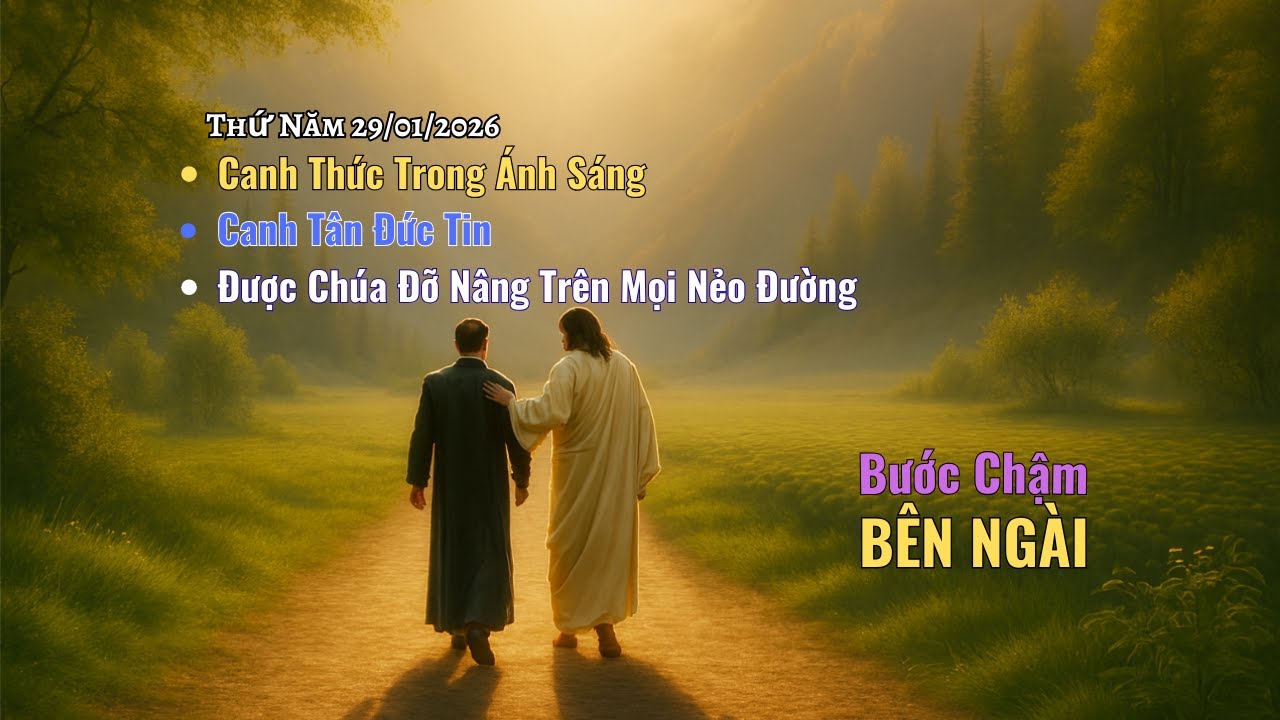 Thứ Năm 29-01-2026 -Canh Thức Trong Ánh Sáng -Canh Tân Đức Tin –Được Chúa Đỡ Nâng Trên Mọi Nẻo Đường