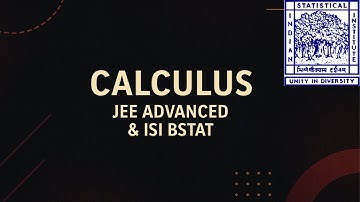Calculus PYQs Session | ISI B.Stat + JEE Advanced | Past Year Questions Explained